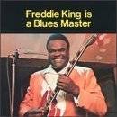 Freddie King : Is A Blues Master